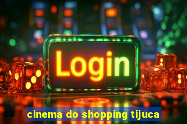 cinema do shopping tijuca